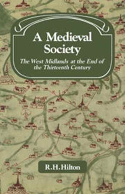 A Medieval Society : The West Midlands at the End of the Thirteenth Century, Hardback Book