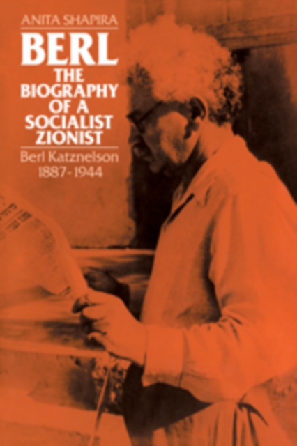 Berl: The Biography of a Socialist Zionist : Berl Katznelson 1887-1944, Hardback Book