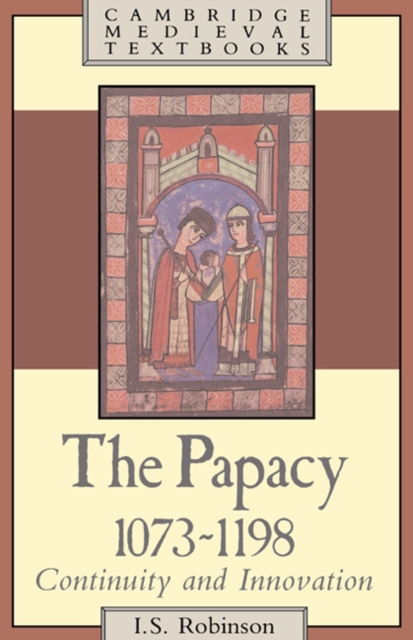 The Papacy, 1073-1198 : Continuity and Innovation, Hardback Book