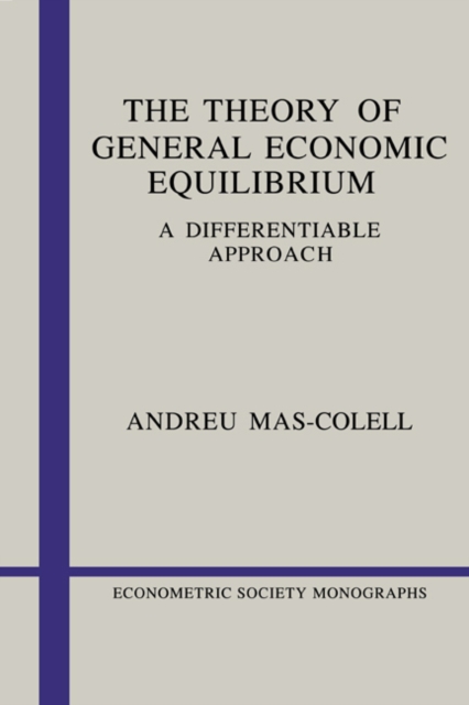 The Theory of General Economic Equilibrium : A Differentiable Approach, Hardback Book