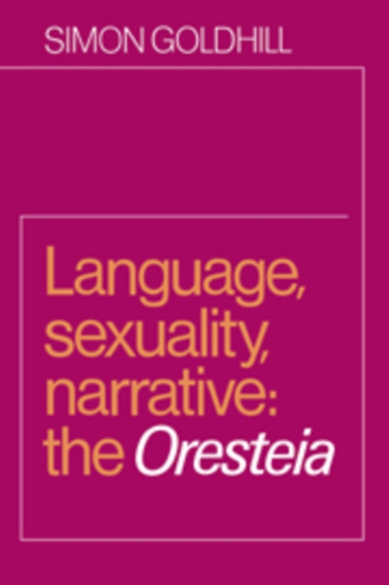 Language, Sexuality, Narrative : The Oresteia, Hardback Book