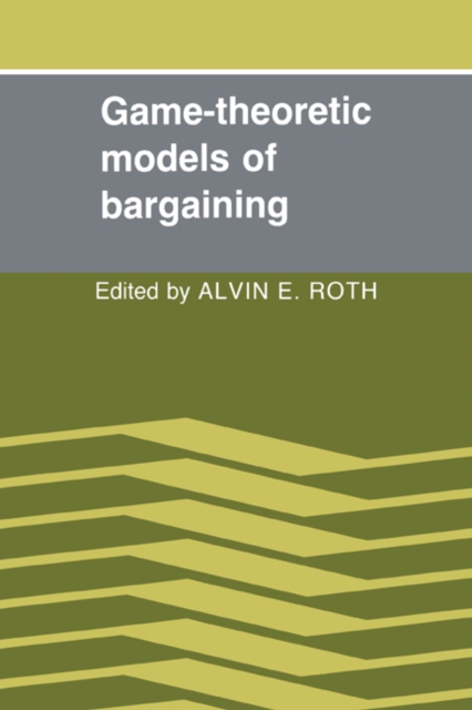 Game-Theoretic Models of Bargaining, Hardback Book
