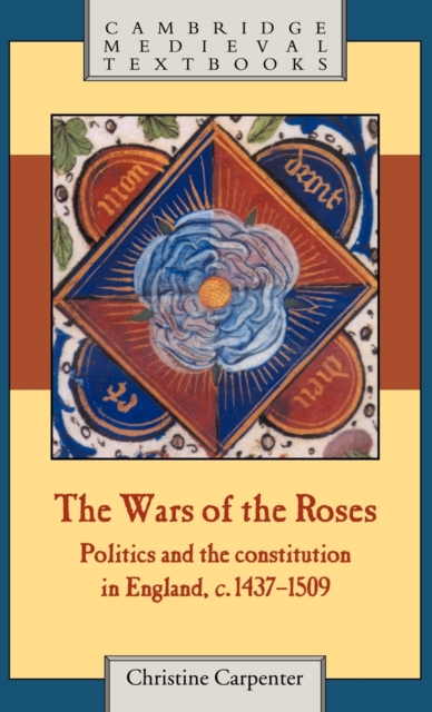 The Wars of the Roses : Politics and the Constitution in England, c.1437-1509, Hardback Book
