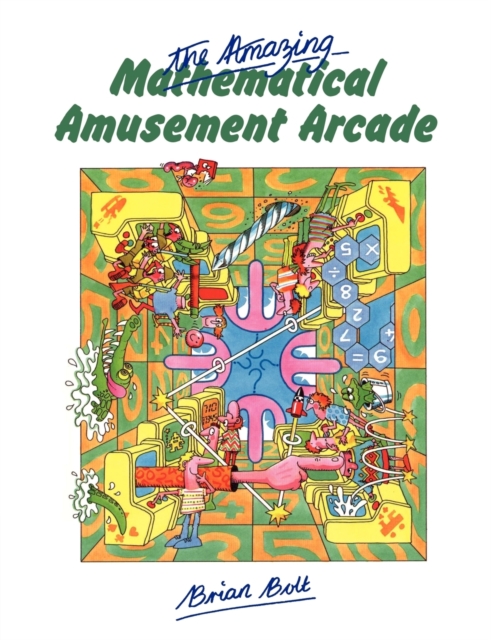 The Amazing Mathematical Amusement Arcade, Paperback / softback Book