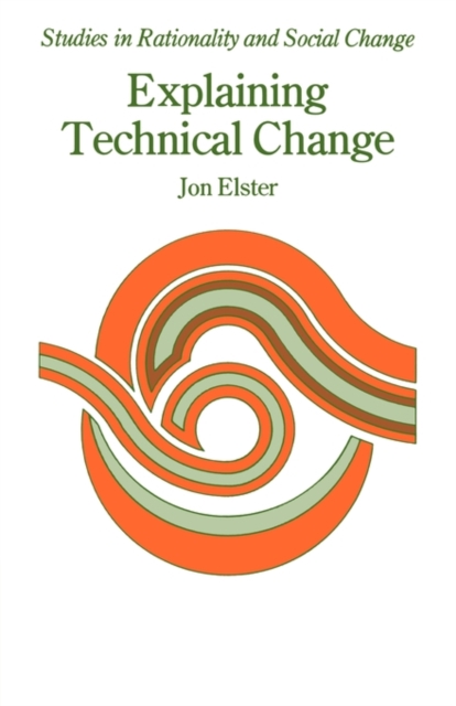 Explaining Technical Change : A Case Study in the Philosophy of Science, Paperback / softback Book