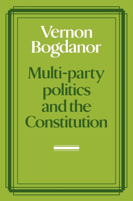 Multi-party Politics and the Constitution, Paperback / softback Book