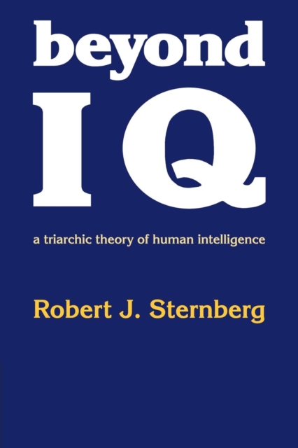 Beyond IQ : A Triarchic Theory of Human Intelligence, Paperback / softback Book