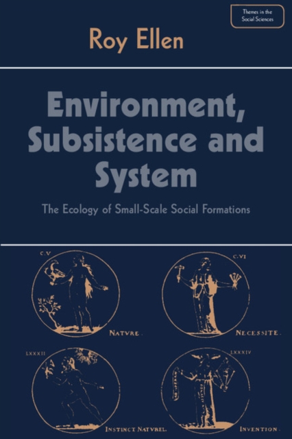 Environment, Subsistence and System : The Ecology of Small-Scale Social Formations, Paperback / softback Book