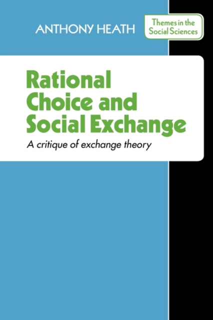 Rational Choice and Social Exchange : A Critique of Exchange Theory, Paperback / softback Book