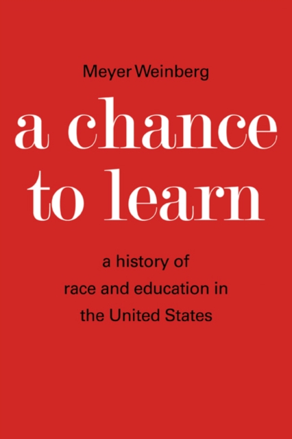 A Chance to Learn : The History of Race and Education in the United States, Paperback / softback Book