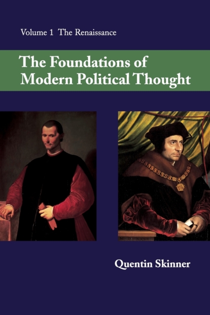 The Foundations of Modern Political Thought: Volume 1, The Renaissance, Paperback / softback Book