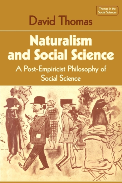 Naturalism and Social Science : A Post-Empiricist Philosophy of Social Science, Paperback / softback Book