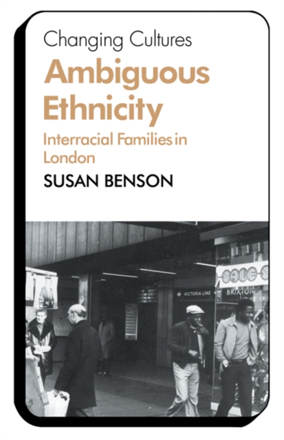 Ambiguous Ethnicity : Interracial Families in London, Paperback / softback Book