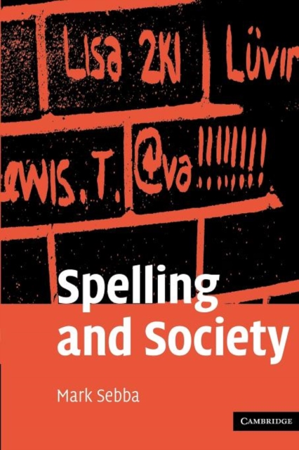 Spelling and Society : The Culture and Politics of Orthography around the World, Paperback / softback Book