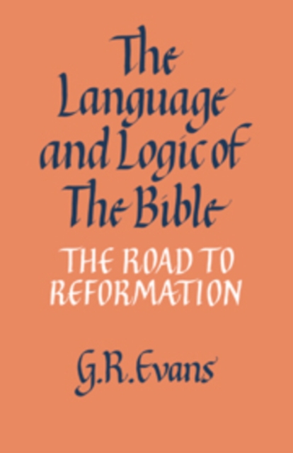The Language and Logic of the Bible : The Road to Reformation, Hardback Book