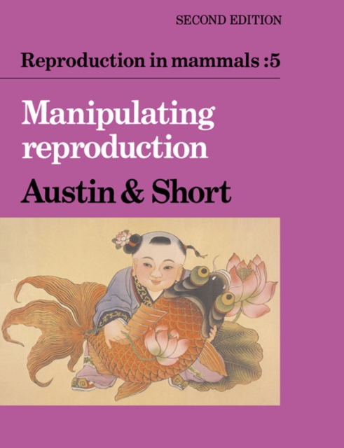 Reproduction in Mammals: Volume 5, Manipulating Reproduction, Paperback / softback Book