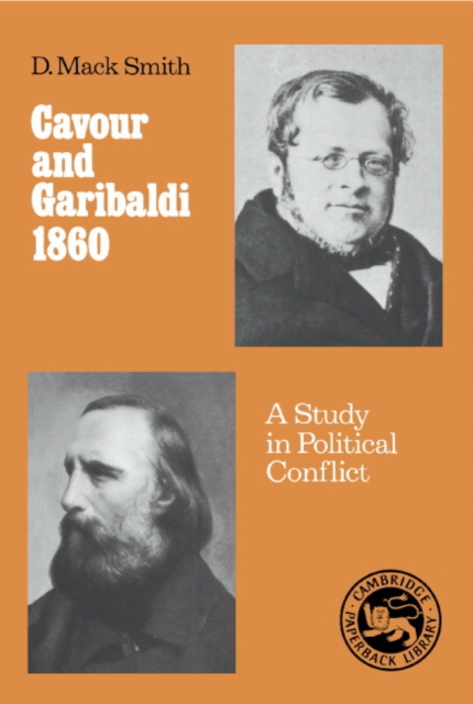 Cavour and Garibaldi 1860 : A Study in Political Conflict, Paperback / softback Book