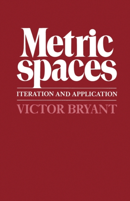 Metric Spaces : Iteration and Application, Paperback / softback Book