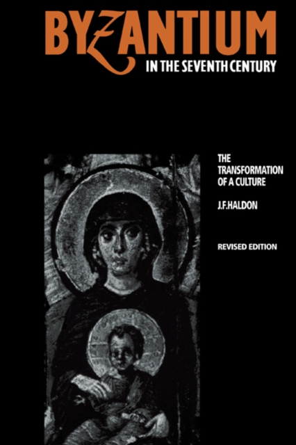Byzantium in the Seventh Century : The Transformation of a Culture, Paperback / softback Book