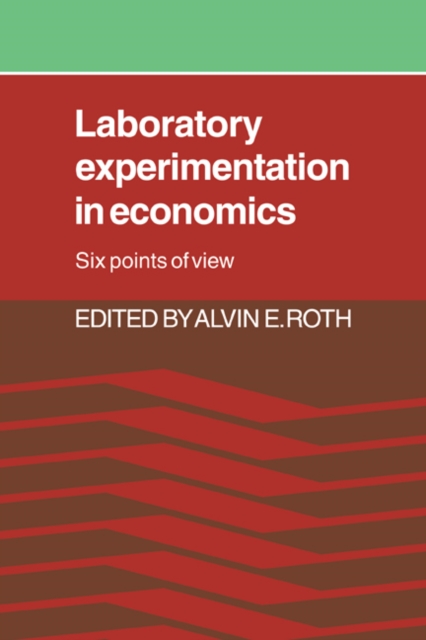 Laboratory Experimentation in Economics : Six Points of View, Hardback Book