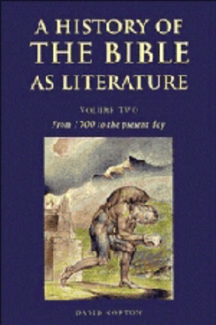 A History of the Bible as Literature: Volume 2, From 1700 to the Present Day, Hardback Book
