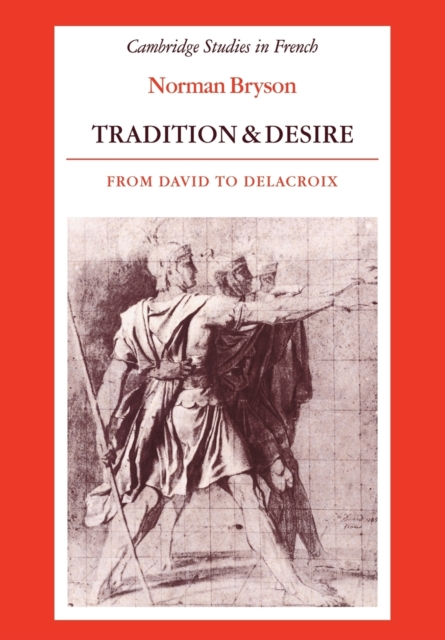Tradition and Desire : From David to Delacroix, Paperback / softback Book
