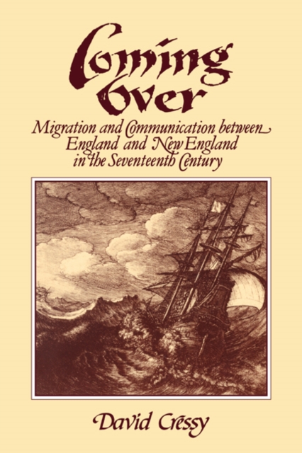 Coming Over : Migration and Communication Between England and New England in the Seventeenth Century, Paperback / softback Book