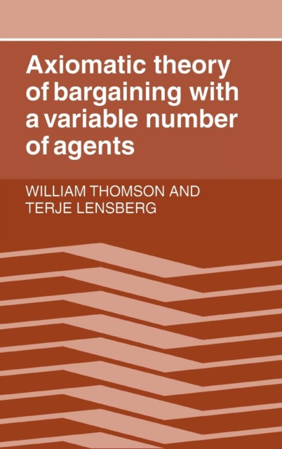 Axiomatic Theory of Bargaining with a Variable Number of Agents, Hardback Book