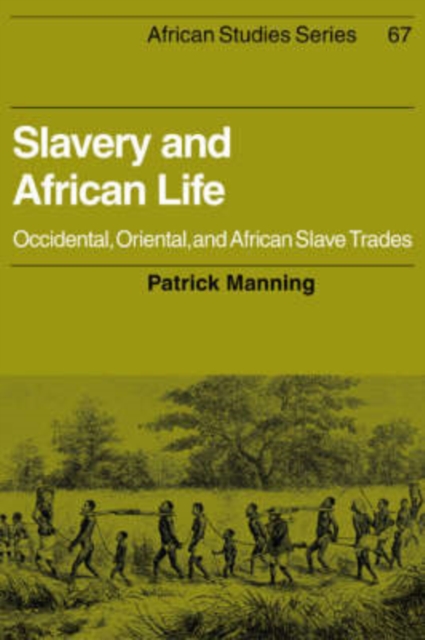 Slavery and African Life : Occidental, Oriental, and African Slave Trades, Paperback / softback Book