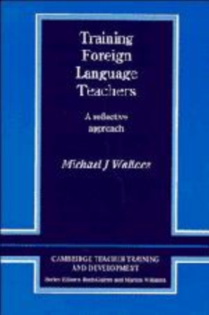 Training Foreign Language Teachers : A Reflective Approach, Hardback Book