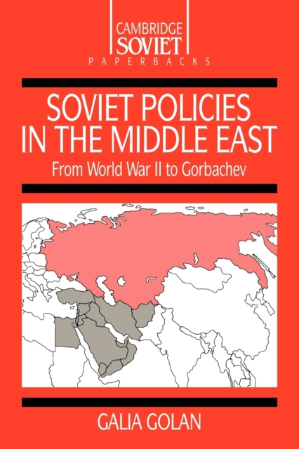 Soviet Policies in the Middle East : From World War Two to Gorbachev, Paperback / softback Book