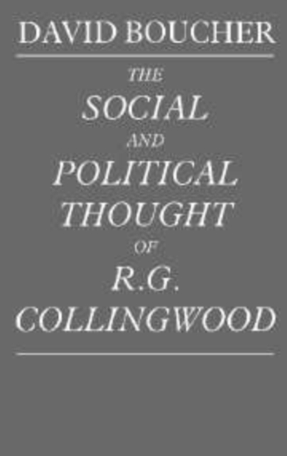 The Social and Political Thought of R. G. Collingwood, Hardback Book