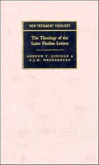 The Theology of the Later Pauline Letters, Hardback Book