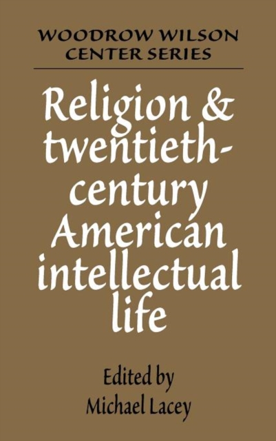 Religion and Twentieth-Century American Intellectual Life, Hardback Book
