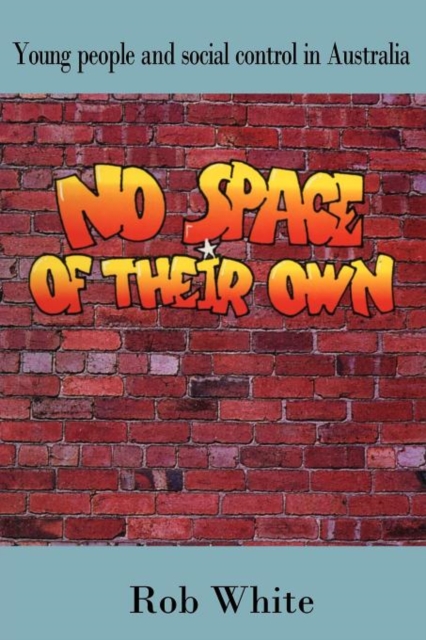 No Space of their Own : Young People and Social Control in Australia, Paperback / softback Book