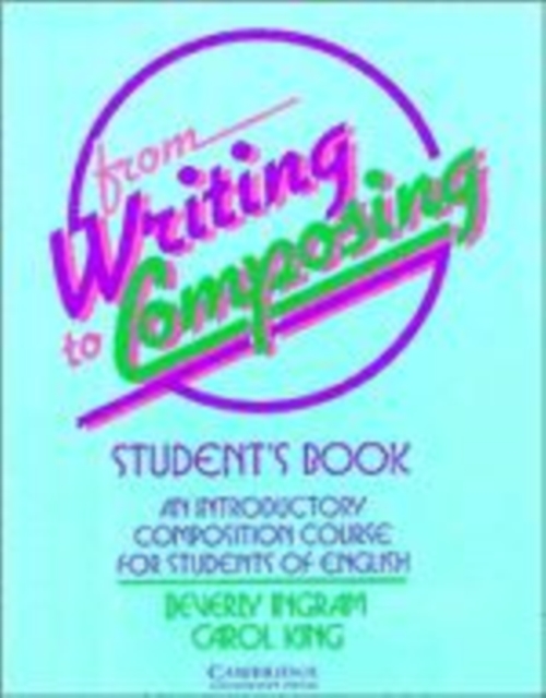 From Writing to Composing Student's book : An Introductory Composition Course for Students of English, Paperback Book