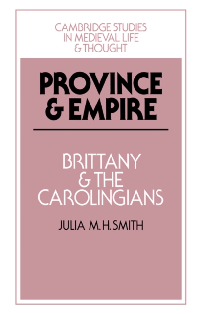 Province and Empire : Brittany and the Carolingians, Hardback Book