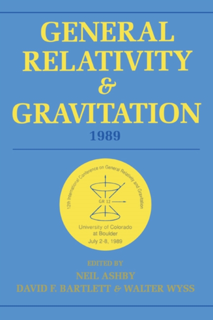General Relativity and Gravitation, 1989 : Proceedings of the 12th International Conference on General Relativity and Gravitation, Hardback Book