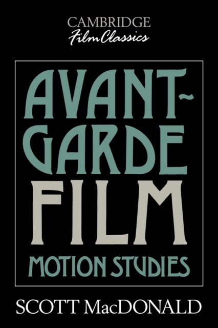 Avant-Garde Film : Motion Studies, Paperback / softback Book