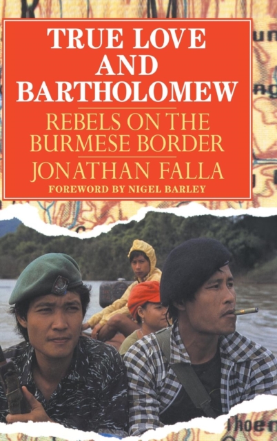 True Love and Bartholomew : Rebels on the Burmese Border, Hardback Book