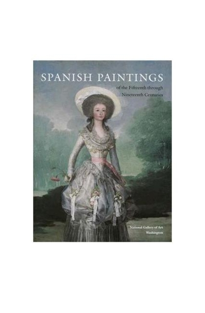 Spanish Paintings of the Fifteenth through Nineteenth Centuries, Hardback Book