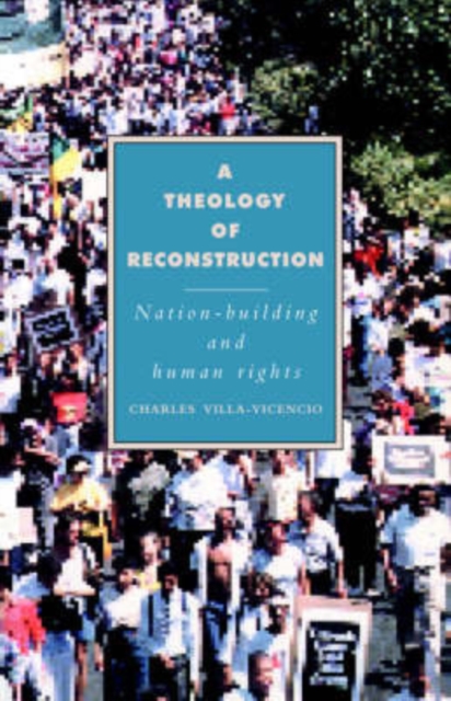 A Theology of Reconstruction : Nation-Building and Human Rights, Hardback Book