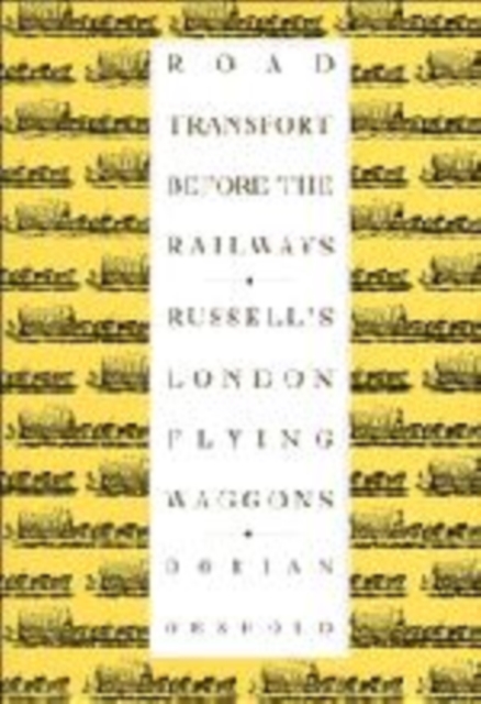 Road Transport before the Railways : Russell's London Flying Waggons, Hardback Book