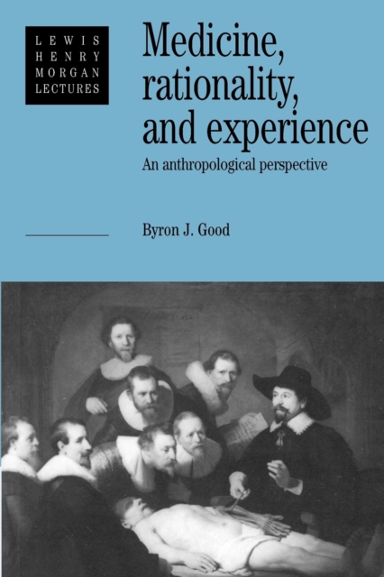 Medicine, Rationality and Experience : An Anthropological Perspective, Paperback / softback Book