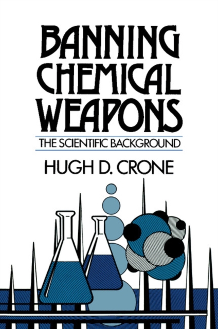 Banning Chemical Weapons : The Scientific Background, Paperback / softback Book