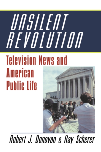 Unsilent Revolution : Television News and American Public Life, 1948-1991, Paperback / softback Book