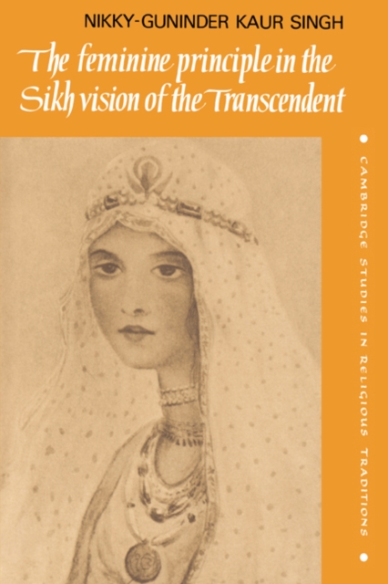 The Feminine Principle in the Sikh Vision of the Transcendent, Hardback Book