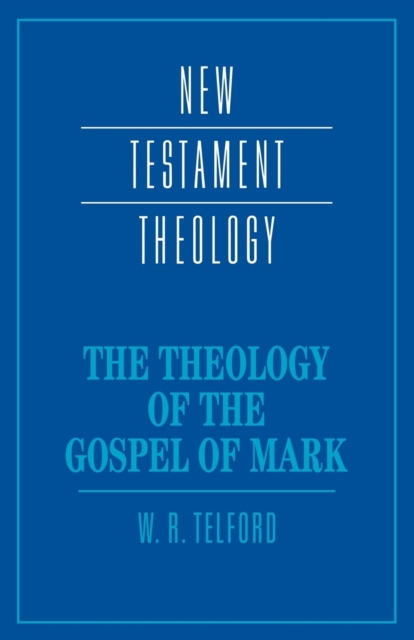 The Theology of the Gospel of Mark, Paperback / softback Book