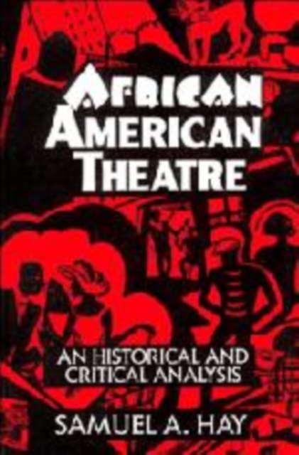 African American Theatre : An Historical and Critical Analysis, Hardback Book