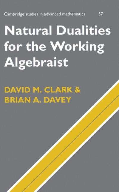 Natural Dualities for the Working Algebraist, Hardback Book